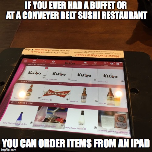 Ordering From an iPad | IF YOU EVER HAD A BUFFET OR AT A CONVEYER BELT SUSHI RESTAURANT; YOU CAN ORDER ITEMS FROM AN IPAD | image tagged in ipad,memes,restaurant | made w/ Imgflip meme maker