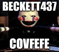 Marionette Jumpscare | BECKETT437; COVFEFE | image tagged in marionette jumpscare | made w/ Imgflip meme maker