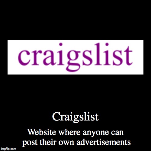 Craigslist | image tagged in demotivationals,craigslist | made w/ Imgflip demotivational maker