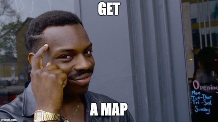 Roll Safe Think About It Meme | GET A MAP | image tagged in memes,roll safe think about it | made w/ Imgflip meme maker