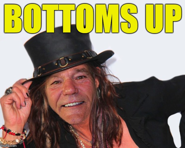 louie tyler | BOTTOMS UP | image tagged in louie tyler | made w/ Imgflip meme maker