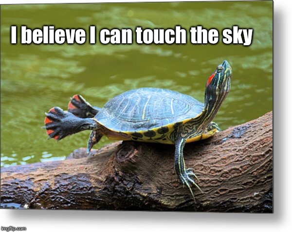 I believe I can touch the sky | made w/ Imgflip meme maker