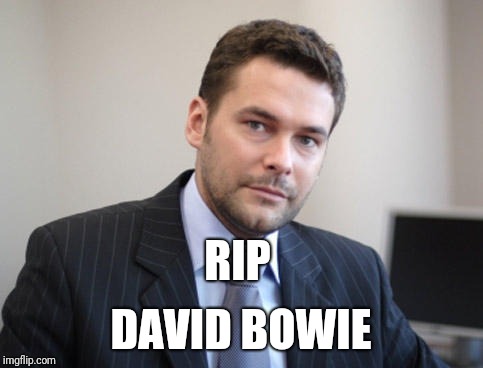 Unsuccessful White Man | RIP DAVID BOWIE | image tagged in unsuccessful white man | made w/ Imgflip meme maker