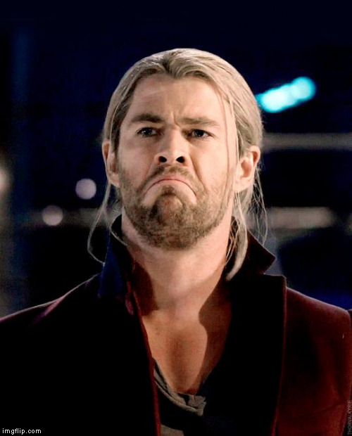 Grumpy Thor | image tagged in grumpy thor | made w/ Imgflip meme maker