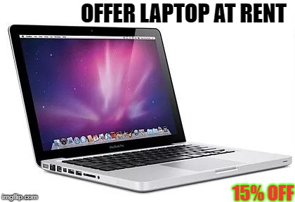 OFFER LAPTOP AT RENT; 15% OFF | image tagged in tablet hire | made w/ Imgflip meme maker