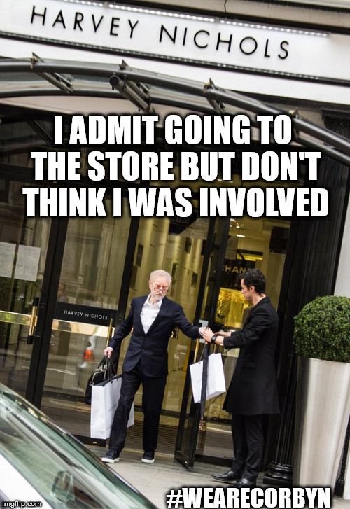 Corbyn - don't think I was was involved | I ADMIT GOING TO THE STORE BUT DON'T THINK I WAS INVOLVED; #WEARECORBYN | image tagged in corbyn eww,party of haters,anti-semite and a racist,momentum students,wearecorbyn,funny | made w/ Imgflip meme maker