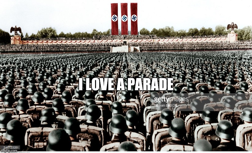 Feel the love | I LOVE A PARADE | image tagged in nuremberg rally,dump trump,nazi clown | made w/ Imgflip meme maker
