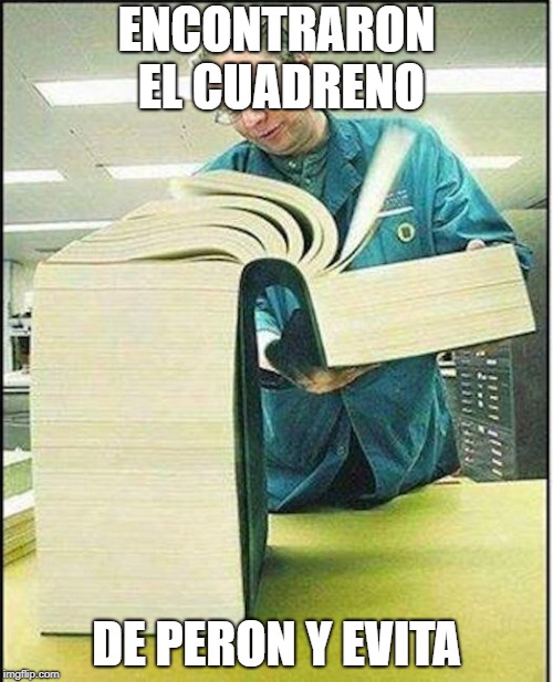 big book | ENCONTRARON EL CUADRENO; DE PERON Y EVITA | image tagged in big book | made w/ Imgflip meme maker