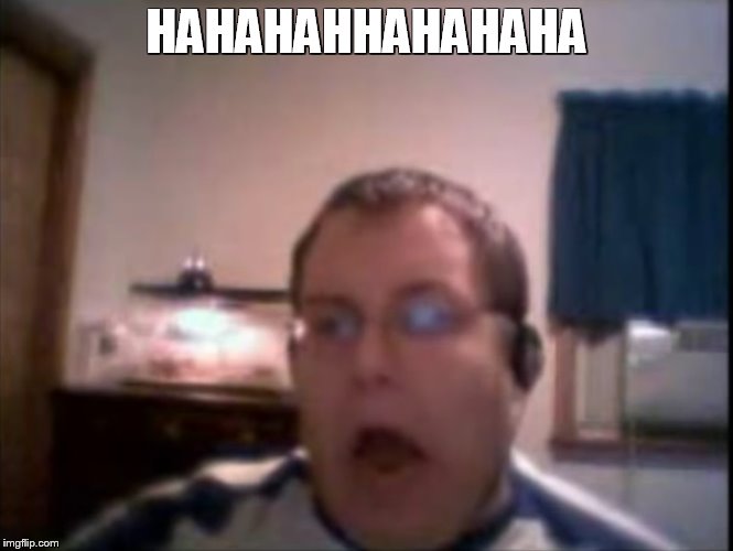 Numa Numa Guy | HAHAHAHHAHAHAHA | image tagged in numa numa guy | made w/ Imgflip meme maker