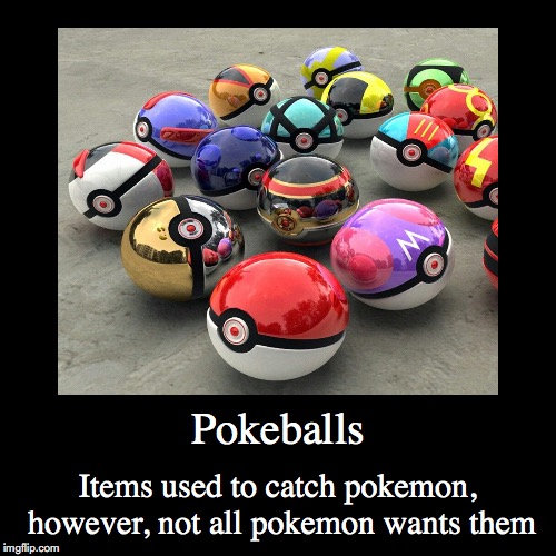 Pokeball | image tagged in demotivationals,pokeball,pokemon | made w/ Imgflip demotivational maker