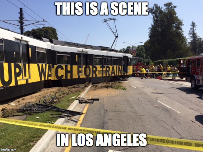 Derailed Streetcar | THIS IS A SCENE; IN LOS ÁNGELES | image tagged in streetcar,derailment,memes,los angeles | made w/ Imgflip meme maker