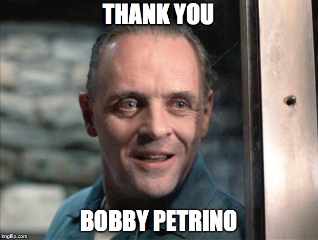 Hannibal Lecter | THANK YOU; BOBBY PETRINO | image tagged in hannibal lecter | made w/ Imgflip meme maker