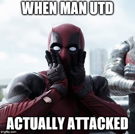 Deadpool Surprised | WHEN MAN UTD; ACTUALLY ATTACKED | image tagged in memes,deadpool surprised | made w/ Imgflip meme maker