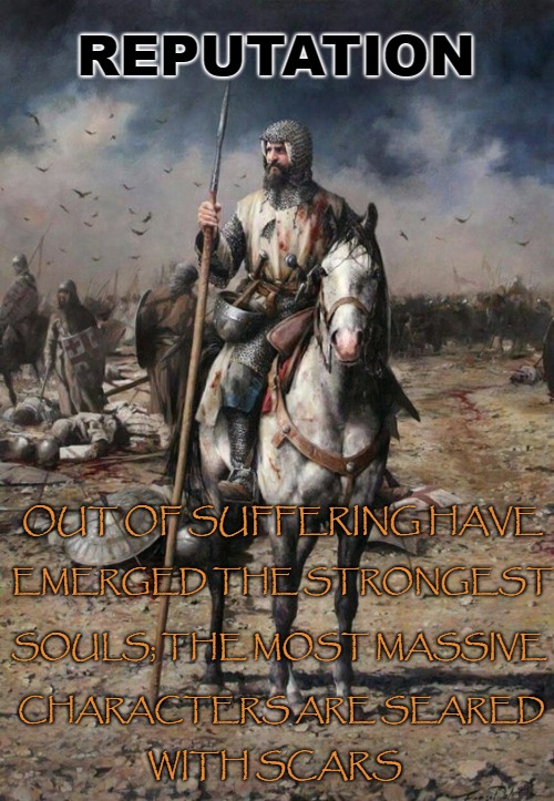 Knight of God Out of Suffering Emerges the Most Massive Character with good Reputation | REPUTATION; OUT OF SUFFERING HAVE; EMERGED THE STRONGEST; SOULS; THE MOST MASSIVE; CHARACTERS ARE SEARED; WITH SCARS | image tagged in bible,holy bible,holy spirit,medieval knight,god | made w/ Imgflip meme maker