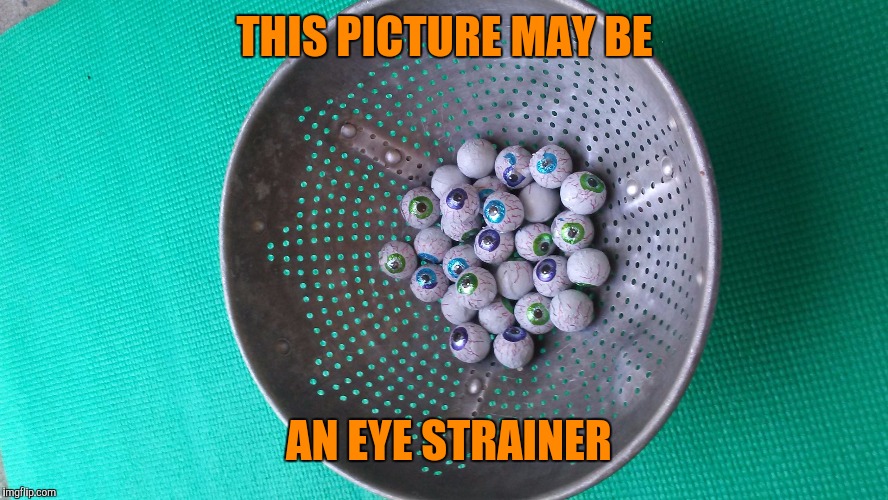  THIS PICTURE MAY BE; AN EYE STRAINER | image tagged in eye strainer,solar eclipse,halloween,funny,crazy eyes,chocolate | made w/ Imgflip meme maker