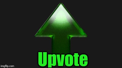 Upvote | Upvote | image tagged in upvote | made w/ Imgflip meme maker