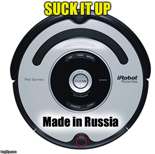 Russian Bot | SUCK IT UP | image tagged in russian bot | made w/ Imgflip meme maker