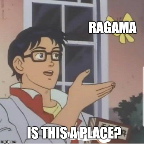 Butterfly man | RAGAMA; IS THIS A PLACE? | image tagged in butterfly man | made w/ Imgflip meme maker