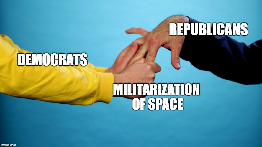 Space Force | REPUBLICANS; DEMOCRATS; MILITARIZATION OF SPACE | image tagged in space force | made w/ Imgflip meme maker