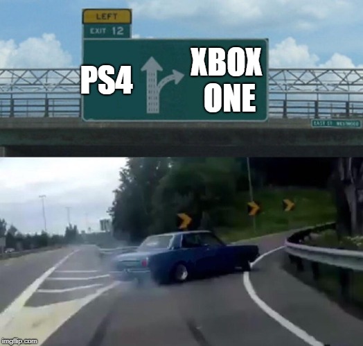 Left Exit 12 Off Ramp | PS4; XBOX ONE | image tagged in memes,left exit 12 off ramp | made w/ Imgflip meme maker