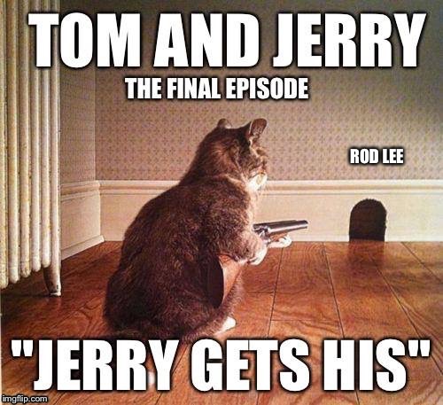 Cat and Mouse | image tagged in tom and jerry | made w/ Imgflip meme maker