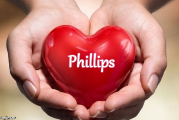 Phillips | image tagged in phillips,phillips at heart,i'm a phillips | made w/ Imgflip meme maker