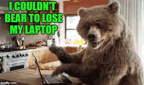 I COULDN'T BEAR TO LOSE MY LAPTOP | made w/ Imgflip meme maker