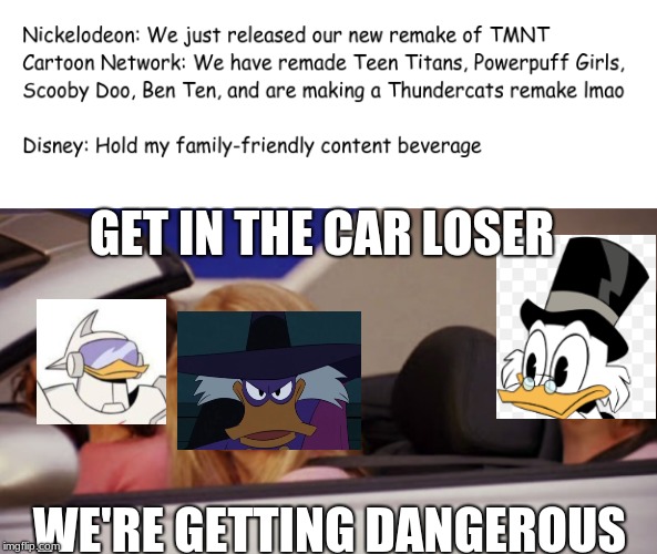 I wonder if cartoon channels have conversations like this | GET IN THE CAR LOSER; WE'RE GETTING DANGEROUS | image tagged in memes,90's,cartoons,disney,cartoon network,nickelodeon | made w/ Imgflip meme maker