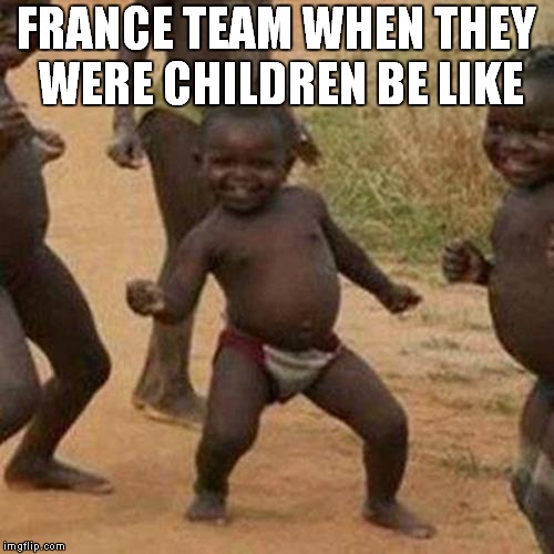 Third World Success Kid | FRANCE TEAM WHEN THEY WERE CHILDREN BE LIKE | image tagged in memes,third world success kid | made w/ Imgflip meme maker