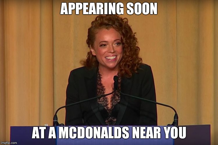 Michelle Wolf | APPEARING SOON AT A MCDONALDS NEAR YOU | image tagged in michelle wolf | made w/ Imgflip meme maker