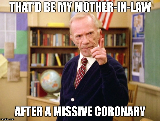 Mister Hand | THAT'D BE MY MOTHER-IN-LAW AFTER A MISSIVE CORONARY | image tagged in mister hand | made w/ Imgflip meme maker