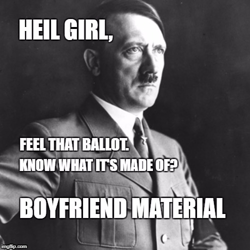 Heil Girl | image tagged in hey girl,boyfriend,election,vote,hitler | made w/ Imgflip meme maker