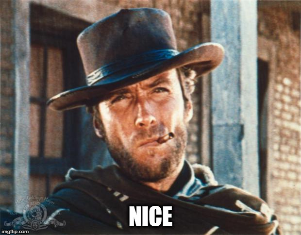 Clint Eastwood | NICE | image tagged in clint eastwood | made w/ Imgflip meme maker