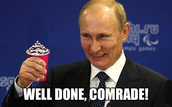Putin holding Red Cup | WELL DONE, COMRADE! | image tagged in putin holding red cup | made w/ Imgflip meme maker