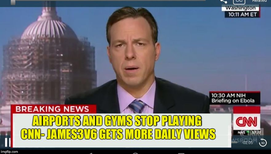cnn breaking news template | AIRPORTS AND GYMS STOP PLAYING CNN- JAMES3V6 GETS MORE DAILY VIEWS | image tagged in cnn breaking news template | made w/ Imgflip meme maker