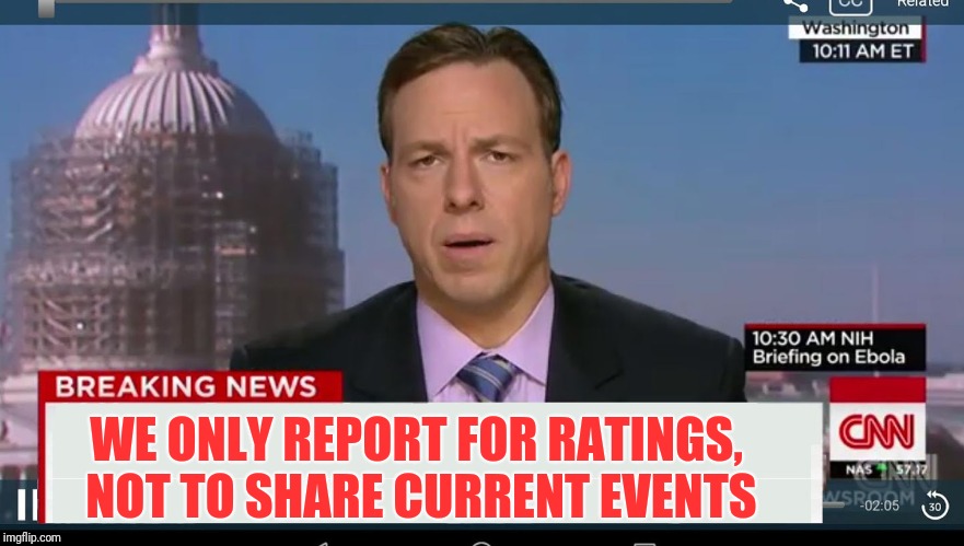 cnn breaking news template | WE ONLY REPORT FOR RATINGS, NOT TO SHARE CURRENT EVENTS | image tagged in cnn breaking news template | made w/ Imgflip meme maker