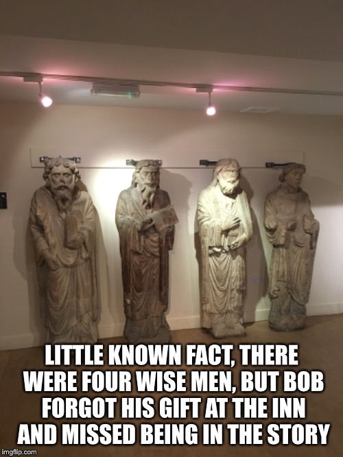 There was going to be five, but one of the camels had a flat | LITTLE KNOWN FACT, THERE WERE FOUR WISE MEN, BUT BOB FORGOT HIS GIFT AT THE INN AND MISSED BEING IN THE STORY | image tagged in statues | made w/ Imgflip meme maker