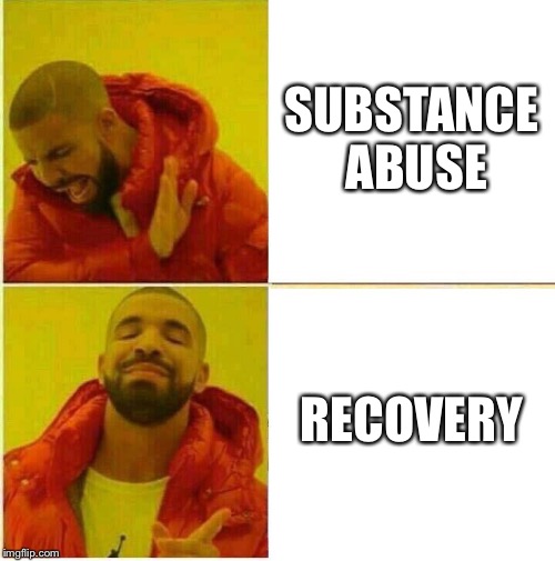 Drake Hotline approves | SUBSTANCE ABUSE; RECOVERY | image tagged in drake hotline approves | made w/ Imgflip meme maker