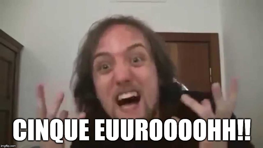 CINQUE EUUROOOOHH!! | made w/ Imgflip meme maker
