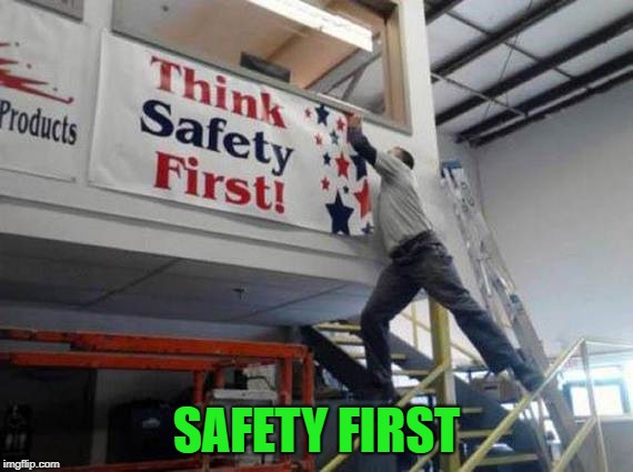 SAFETY FIRST | made w/ Imgflip meme maker