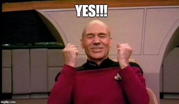 Excited Picard | YES!!! | image tagged in excited picard | made w/ Imgflip meme maker