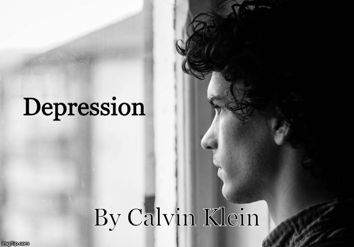 Depression; By Calvin Klein | image tagged in depression | made w/ Imgflip meme maker