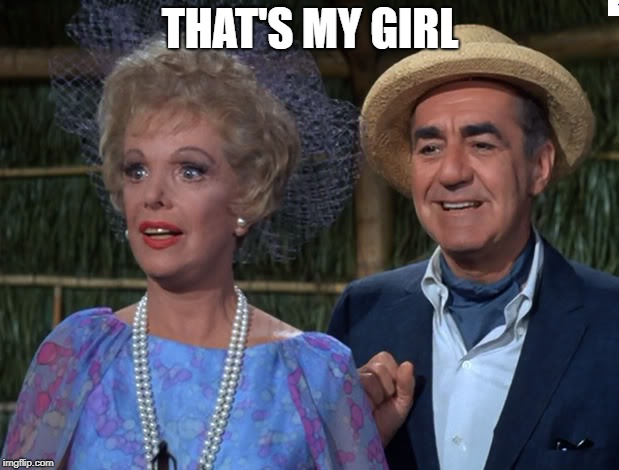 gilligan | THAT'S MY GIRL | image tagged in gilligan | made w/ Imgflip meme maker