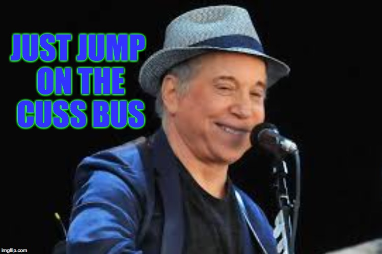 50 Ways to [bleep] your lover. | JUST JUMP ON THE CUSS BUS | image tagged in memes,paul simon | made w/ Imgflip meme maker