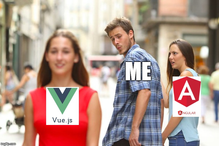 Distracted Boyfriend Meme | ME | image tagged in memes,distracted boyfriend | made w/ Imgflip meme maker