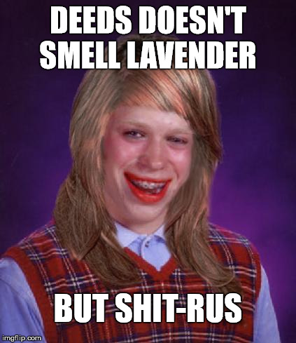 DEEDS DOESN'T SMELL LAVENDER BUT SHIT-RUS | made w/ Imgflip meme maker