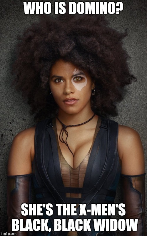 This was a joke from Deadpool 2 | WHO IS DOMINO? SHE'S THE X-MEN'S BLACK, BLACK WIDOW | image tagged in domino | made w/ Imgflip meme maker