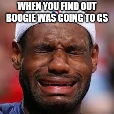 NBA | WHEN YOU FIND OUT BOOGIE WAS GOING TO GS | image tagged in nba | made w/ Imgflip meme maker