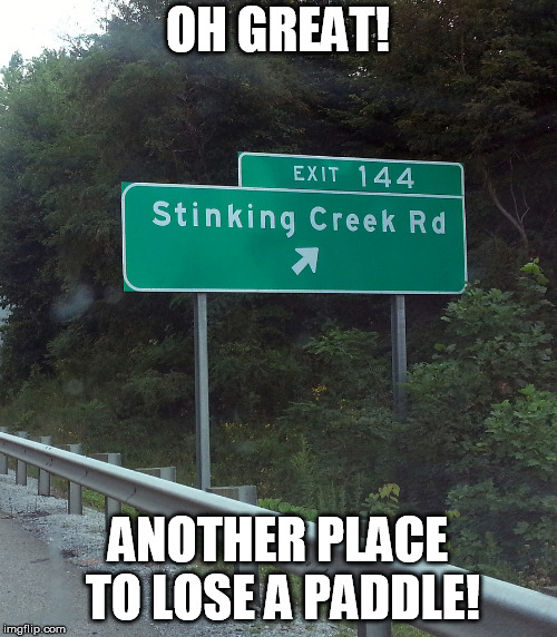 Not another one! | OH GREAT! ANOTHER PLACE TO LOSE A PADDLE! | image tagged in demotivationals | made w/ Imgflip meme maker