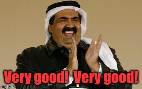 arab | Very good!  Very good! | image tagged in arab | made w/ Imgflip meme maker